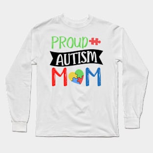 Proud Autism Mom Autism Awareness Gift for Birthday, Mother's Day, Thanksgiving, Christmas Long Sleeve T-Shirt